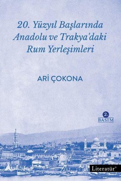 20. Yüzyıl Başlarında Anadolu ve Trakya'daki Rum Yerleşimleri Ari Çoko