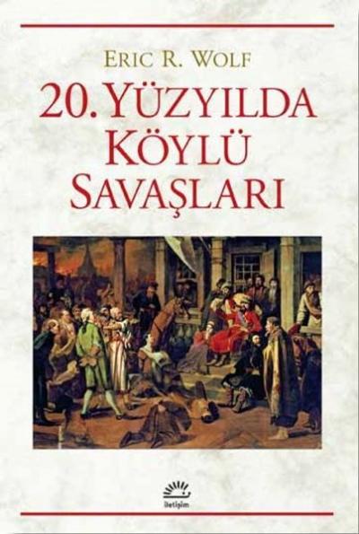 20. Yüzyılda Köylü Savaşları Eric R. Wolf