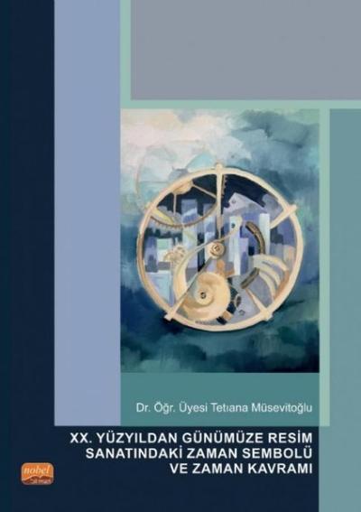 20. Yüzyıldan Günümüze Resim Sanatındaki Zaman Sembolü ve Zaman Kavram