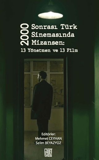 2000 Sonrası Türk Sinemasında Mizansen: 13 Yönetmen ve 13 Film Kolekti