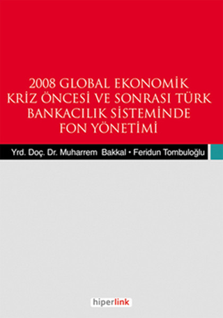 2008 Global Ekonomik Kriz Öncesi ve Sonrası Türk Bankacılık Sisteminde