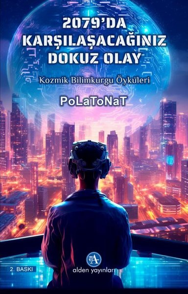 2079'da Karşılaşacağımız 9 Olay - Kozmik Bilimkurgu Öyküleri Polat Ona