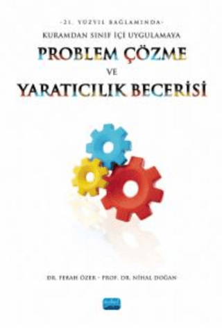 Problem Çözme ve Yaratıcılık Becerisi - 21. Yüzyıl Bağlamında Kuramdan