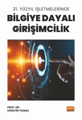 21. Yüzyıl İşletmelerinde Bilgiye Dayalı Girişimcilik Hüseyin Yılmaz