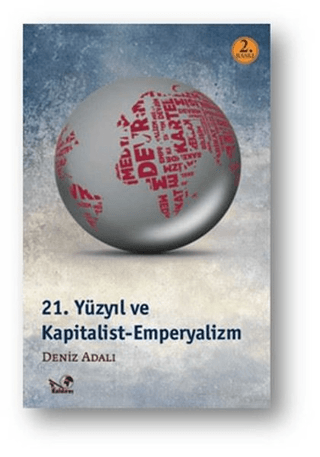 21. Yüzyıl ve Kapitalist Emperyalizm %20 indirimli Deniz Adalı