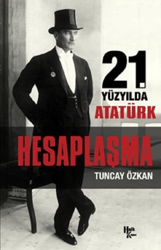 21. Yüzyılda Atatürk Hesaplaşma Tuncay Özkan