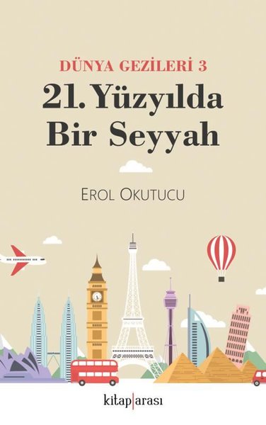 21. Yüzyılda Bir Seyyah - Dünya Gezileri 3 Erol Okutucu