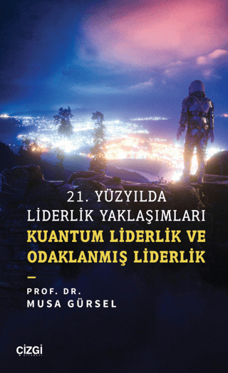 21. Yüzyılda Liderlik Yaklaşımları Musa Gürsel