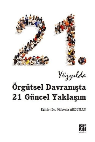 21. Yüzyılda Örgütsel Davranışta 21 Güncel Yaklaşım Gülbeniz Akduman