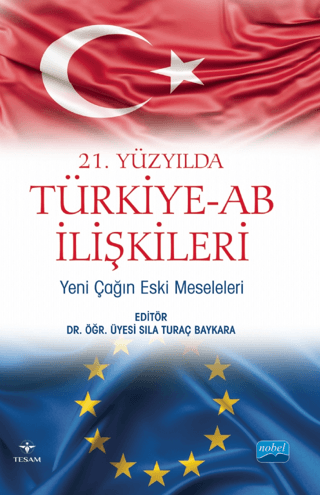 21.Yüzyılda Türkiye - AB İlişkileri - Yeni Çağın Eski Meseleleri Kolek