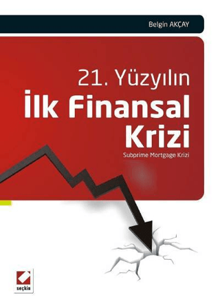 21. Yüzyılın İlk Finansal Krizi Belgin Sariye Akçay