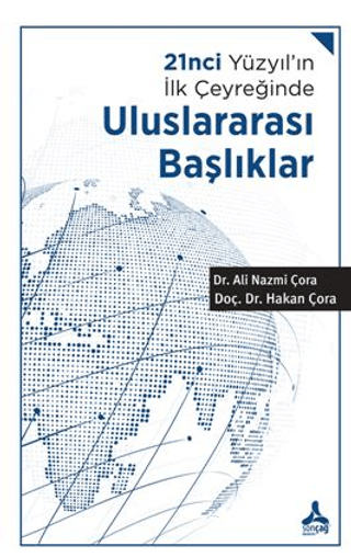 21nci Yüzyıl’ın İlk Çeyreğinde Uluslararası Başlıklar Ali Nazmi Çora