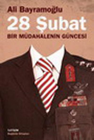 28 Şubat ; Bir Müdahalenin Güncesi %27 indirimli Ali Bayramoğlu