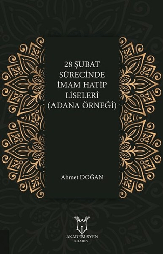 28 Şubat Sürecinde İmam Hatip Liseleri (Adana Örneği) Ahmet Doğan