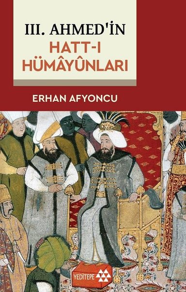 3. Ahmed'in Hatt-ı Hümayunları Erhan Afyoncu