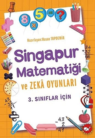 3.Sınıflar İçin Singapur Matematiği ve Zeka Oyunları Hasan Topdemir