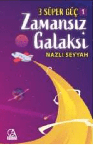 Zamansız Galaksi - 3 Süper Güç 1 Nazlı Seyyah