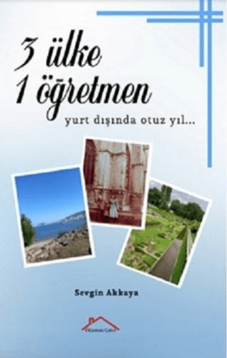 3 Ülke 1 Öğretmen - Yurt Dışında Otuz Yıl… Sevgin Akkaya