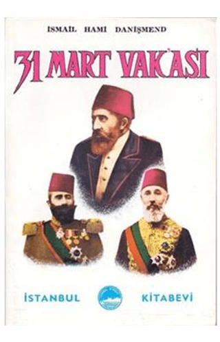 31 Mart Vakası İsmail Hami Danişmend