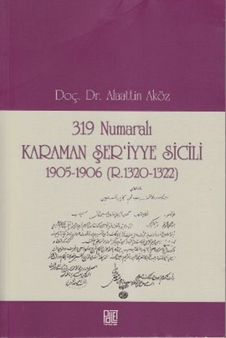 319 Numaralı Karaman Şer\'iyye Sicili Alaattin Aköz