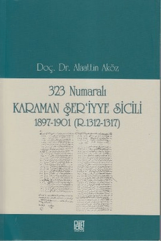 323 Numaralı Karaman Şer\'iyye Sicili Alaattin Aköz