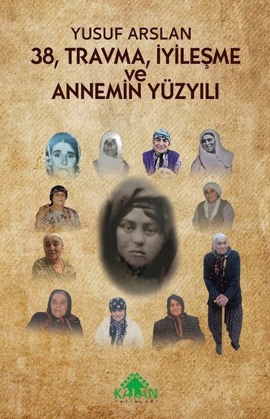 38 Travma İyileşme ve Annemin Yüzyılı Yusuf Arslan