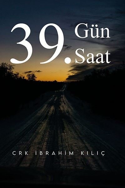 39. Gün 39. Saat Crk İbrahim Kılıç