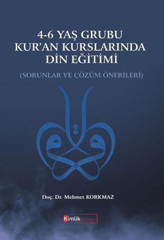 4-6 Yaş Grubu Kur'an Kurslarında Din Eğitimi Mehmet Korkmaz