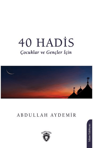 40 Hadis Çocuklar ve Gençler İçin Abdullah Aydemir