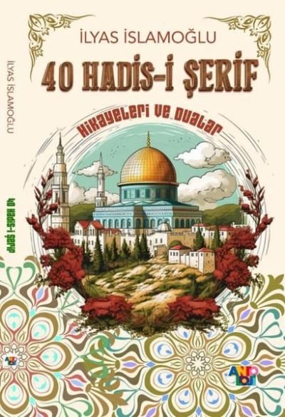 40 Hadis-i Şerif Hikayeleri ve Dualar İlyas İslamoğlu