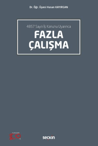 4857 Sayılı İş Kanunu Uyarınca Fazla Çalışma Hasan Kayırgan