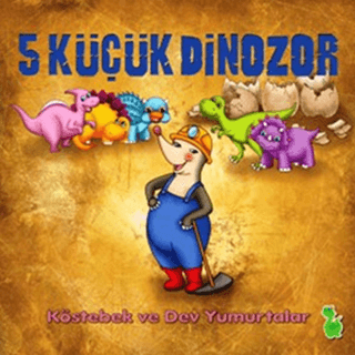 5 Küçük Dinozor: Köstebek ve Dev Yumurtalar İlkay Marangoz