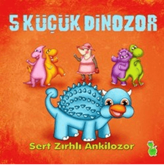 5 Küçük Dinozor: Sert Zırhlı Ankilozor İlkay Marangoz