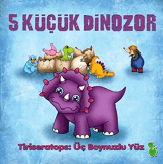 5 Küçük Dinozor - Tiriseratops: Üç Boynuzlu Yüz İlkay Marangoz