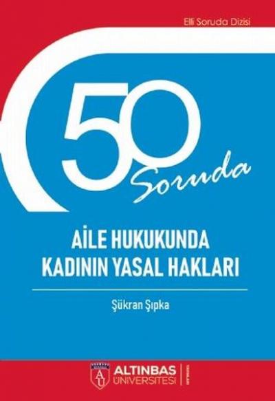 50 Soruda Aile Hukukunda Kadının Yasal Hakları Şükran Şıpka