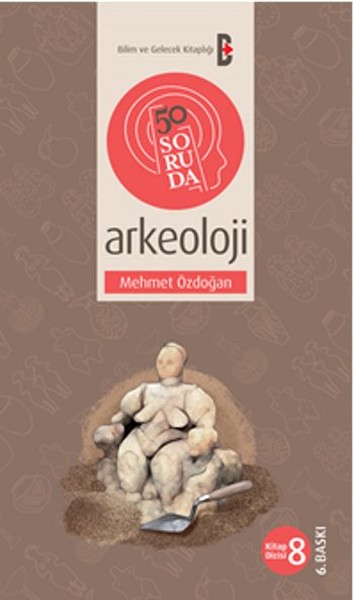 50 Soruda Arkeoloji Mehmet Özdoğan