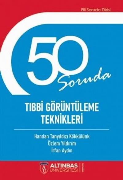 50 Soruda Tıbbi Görüntüleme Teknikleri Handan Tanyıldızı Kökkülünk