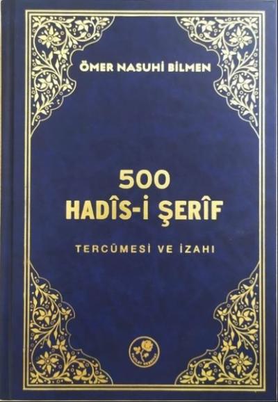 500 Hadis-i Şerif Tercümesi ve İzahı (Ciltli) Ömer Nasuhi Bilmen