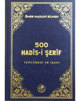 500 Hadis-i Şerif Tercümesi ve İzahı (Ciltli) Ömer Nasuhi Bilmen