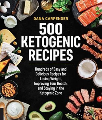 500 Ketogenic Recipes : Hundreds of Easy and Delicious Recipes for Los