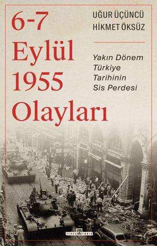 6-7 Eylül 1955 Olayları - Yakın Dönem Türkiye Tarihinin Sis Perdesi Hi