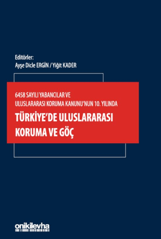 6458 Sayılı Yabancılar ve Uluslararası Koruma Kanunu'nun 10. Yılında T