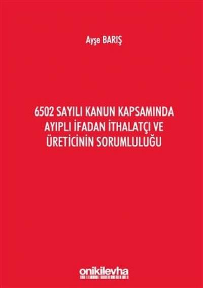 6502 Sayılı Kanun Kapsamında Ayıplı İfadan İthalatçı ve Üreticinin Sor