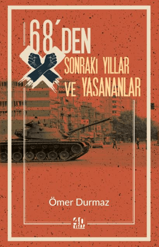 68'den Sonraki Yıllar ve Yaşananlar Ömer Durmaz