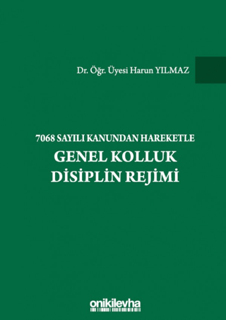 7068 Sayılı Kanundan Hareketle Genel Kolluk Disiplin Rejimi Harun Yılm