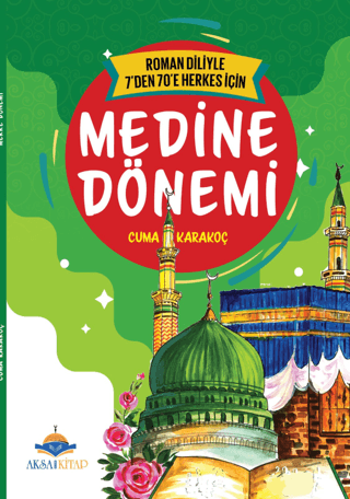 Medine Dönemi - Roman Diliyle 7'den 70'e Herkes İçin Cuma Karakoç