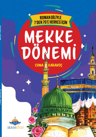 Mekke Dönemi - Roman Diliyle 7'den 70'e Herkes İçin Cuma Karakoç