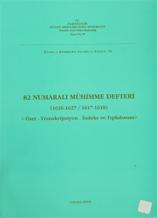 82 Numaralı Mühimme Defteri (1026-1027 / 1617-1618) Kolektif