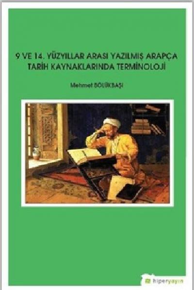 9 ve 14. Yüzyıllar Arası Yazılmış Arapça Tarih Kaynaklarında Terminolo