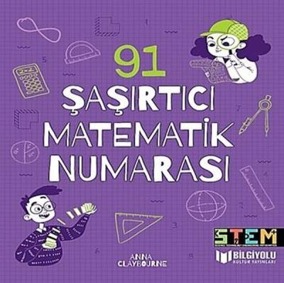 91 Şaşırtıcı Matematik Numarası (Ciltli) Anna Claybourne